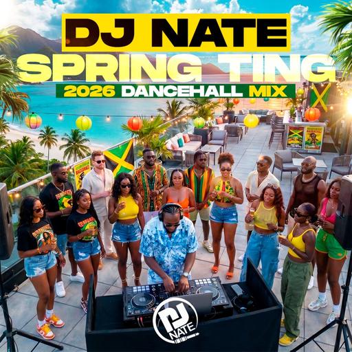 DJ Nate Presents Spring Ting - 2026 Dancehall Mix
