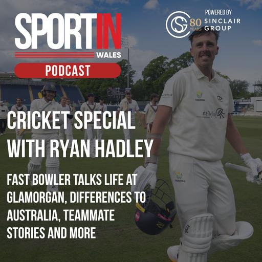 Sportin Wales Podcast: Cricket Special with Ryan Hadley