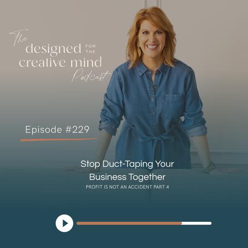 Ep 229: Profit Isn't an Accident Part 4 - Stop Duct-Taping Your Business Together