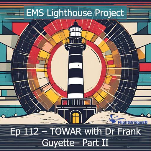 Ep112 - TOWAR with Dr Frank Guyette, Part 2