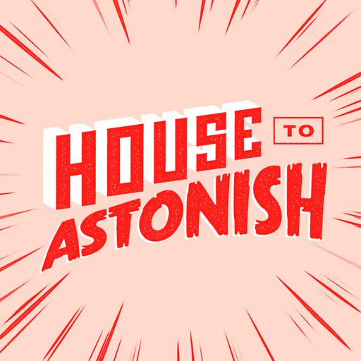 House to Astonish Presents: The Lightning Round Episode 31