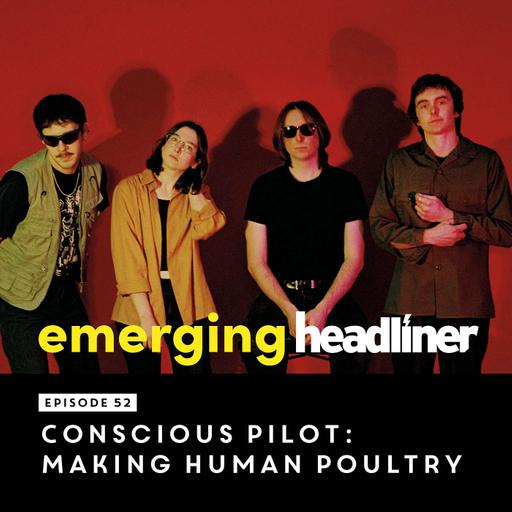 Emerging Headliner 52: Conscious Pilot: Making Human Poultry