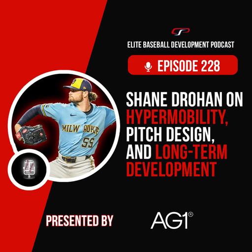 228. Shane Drohan on Hypermobility, Pitch Design, and Long-Term Development