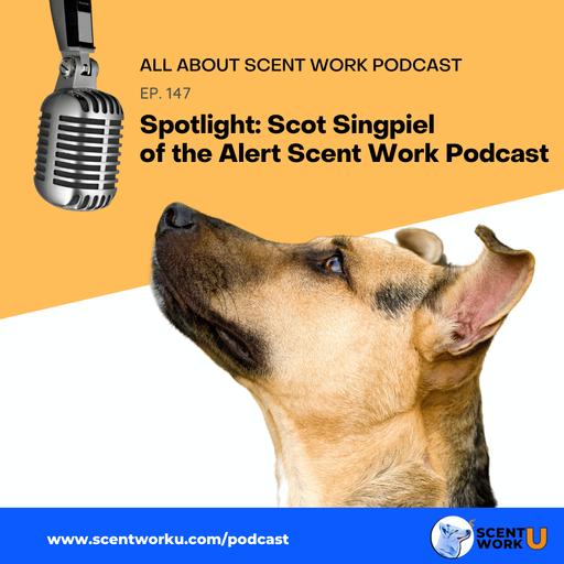 Spotlight: Scot Singpiel of the Alert! Scent Work Podcast