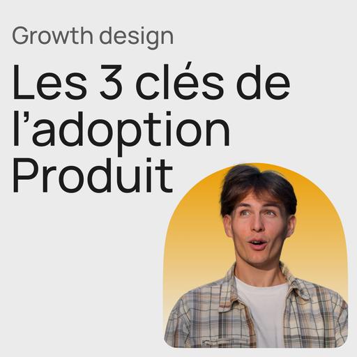 #417 Les 3 clés de l'adoption produit - Hacks Growth Design