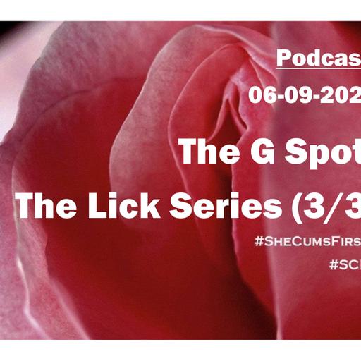 #236 - The G Spot: The Lick Series (3 of 3)