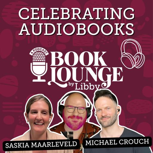 The Magic of Audiobooks with Award-Winning Narrators Saskia Maarleveld & Michael Crouch
