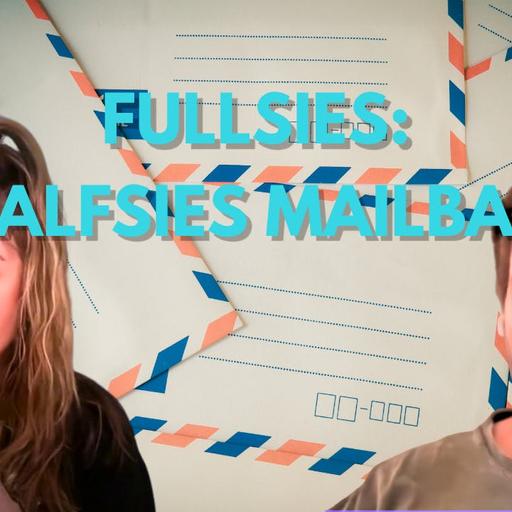 Fullsies: Halfsies Mailbag