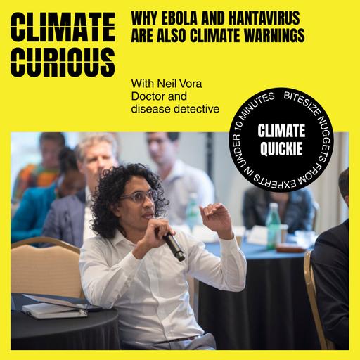Why ebola and hantavirus are also climate warnings, with Dr. Neil Vora