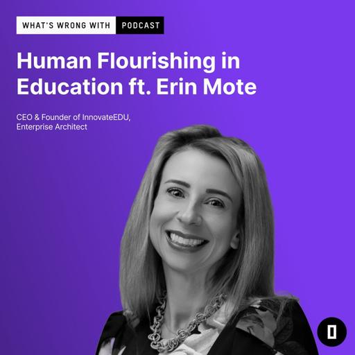How might we enable human flourishing in American education system? ft. Erin Mote