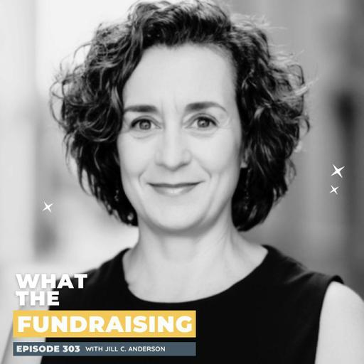 303: The Culture Behind Successful Fundraising Teams with Jill Anderson