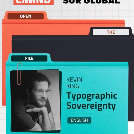CMDZ Open The File: Kevin King | Typographic Sovereignty