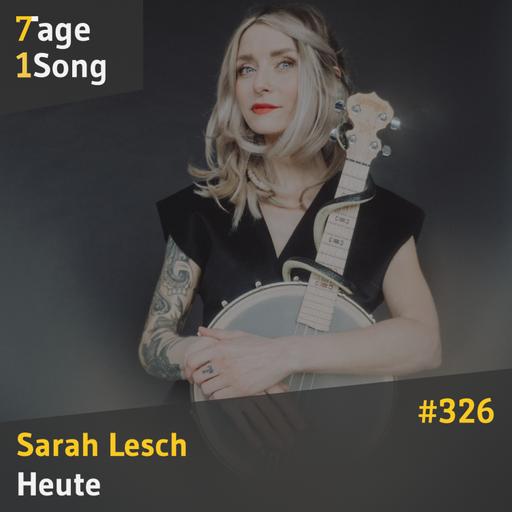#326 - Sarah Lesch - Heute