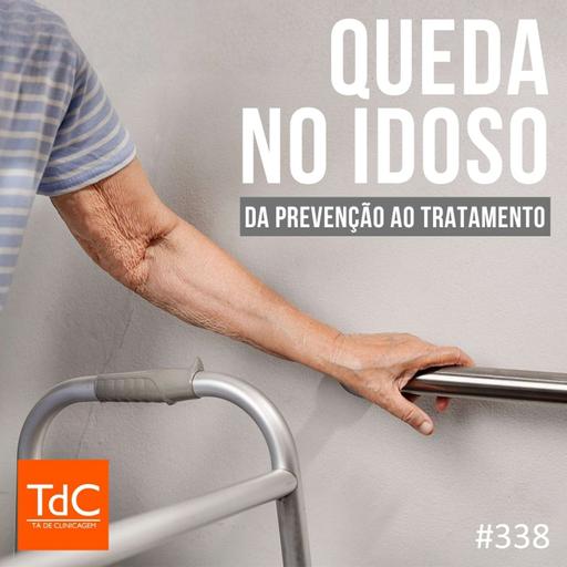 TdC 338: Queda no Idoso - da prevenção ao tratamento