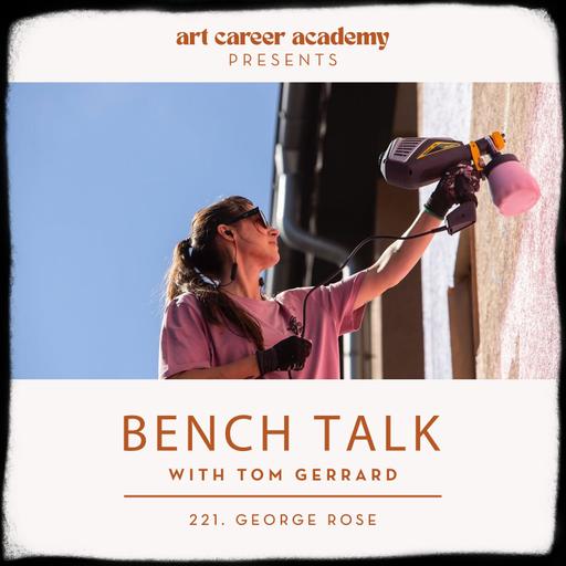 BENCH TALK Podcast #221 | George Rose: Painting Globally, Colour Mastery & The Business of Muralism
