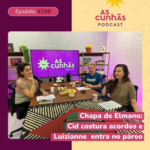 Chapa de Elmano: Cid costura acordos e Luizianne entra no páreo