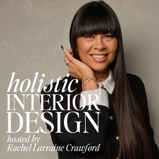 181: The Return of Holistic Interior Design