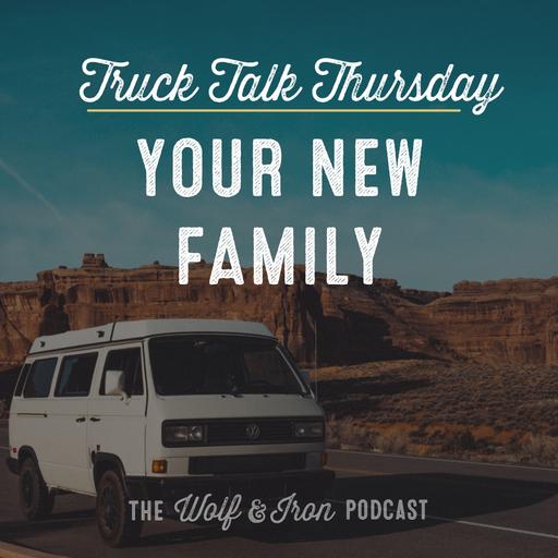 Your New Family // TRUCK TALK THURSDAY
