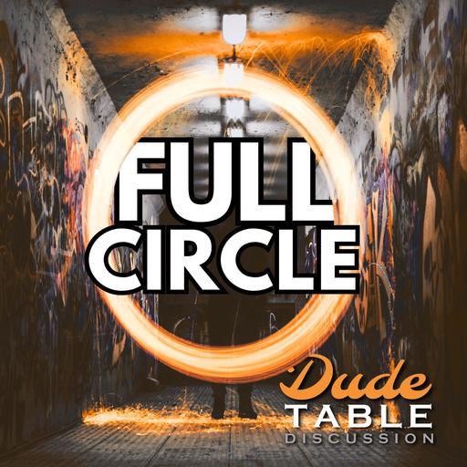 dudeTable Discussion: Full Circle