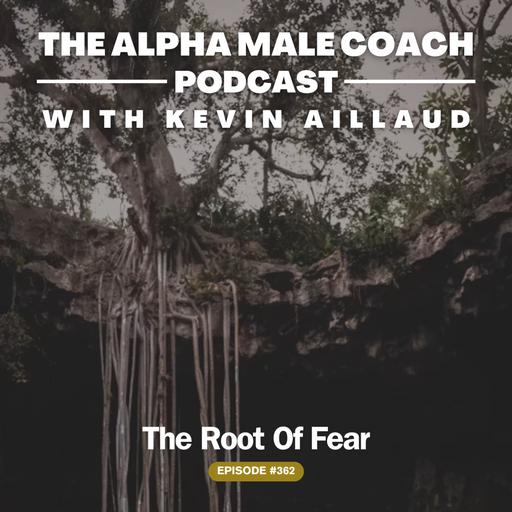 Episode 362: The Root Of Fear