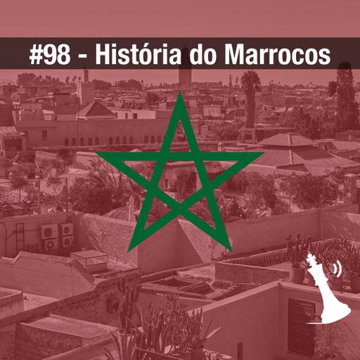 #98 História do Marrocos