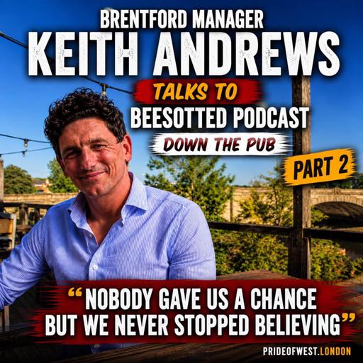 Nobody Gave Us A Chance But We Never Stopped Believing | Brentford Manager Keith Andrews Talks to Beesotted | Part 2