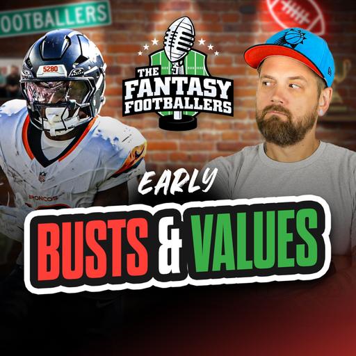 Fantasy Football - Early Busts + Early Values - Podcast for 6/11