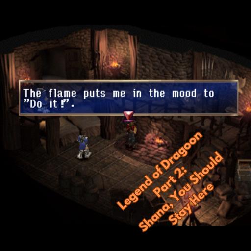 Legend of Dragoon Part 2: Shana, You Should Stay Here