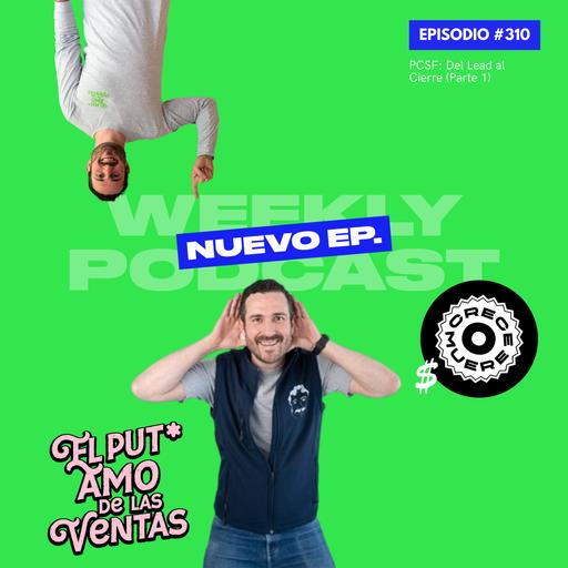 🎙 EPISODIO 310 — PCSF: Del Lead al Cierre (Parte 1)