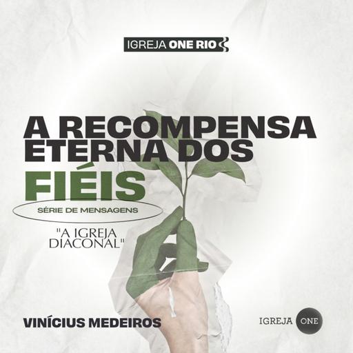 A RECOMPENSA ETERNA DOS FIÉIS | Vinícius Medeiros