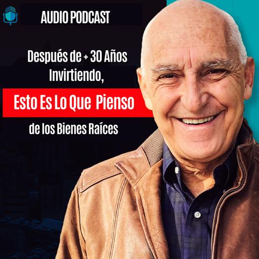 Después de +30 Años Invirtiendo, Esto Es Lo Que Pienso de los Bienes Raíces