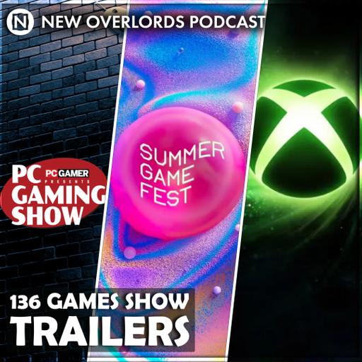 136 Game Trailers – New Overlords Podcast 610: Summer Games Shows