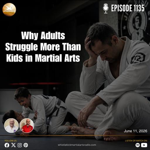 Episode 1135 - Why Adults Struggle More Than Kids in Martial Arts