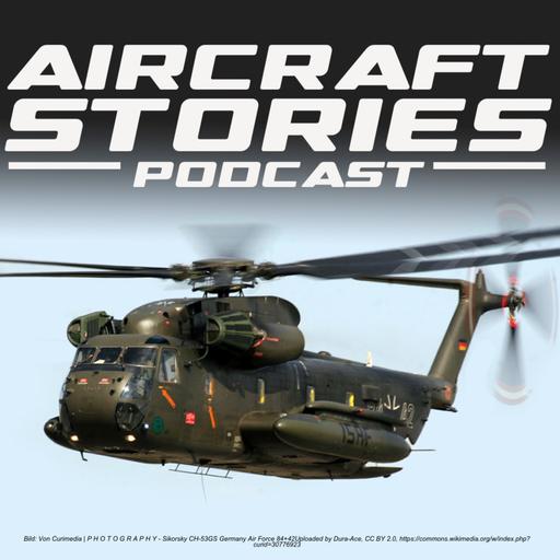 #123 - Sikorsky CH-53 SEA STALLION – Vom Erstflug zum Arbeitstier der Bundeswehr