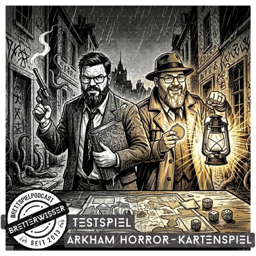 BW598 - TestSpiel: Arkham Horror - Das Kartenspiel (2026) und ältere Spiele
