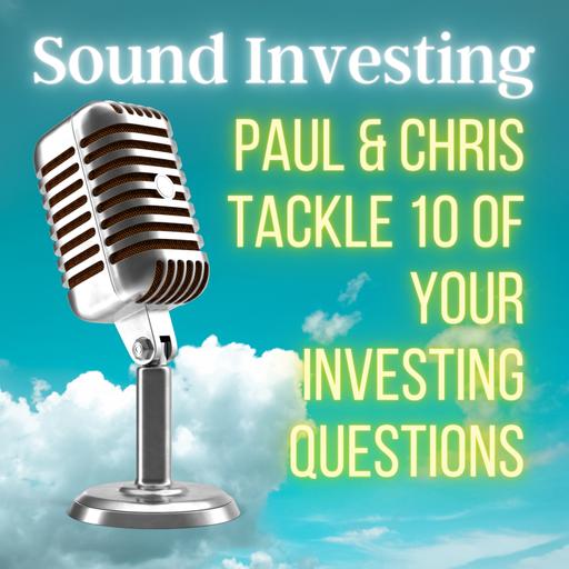 Paul & Chris Tackle 10 of your Investing Questions