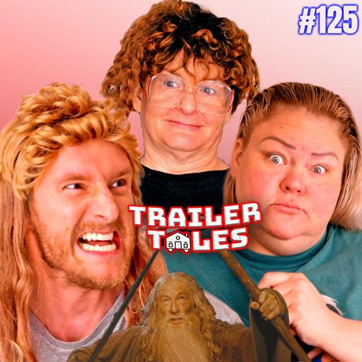Lord of the Rings WITHOUT DAVE?! | Trailer Tales w/ Trailer Trash Tammy, Dave & Crystal | Ep 125