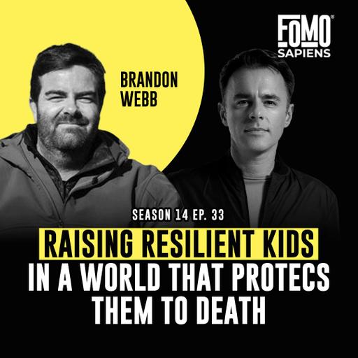 S14 E33 Former Navy SEAL Brandon Webb on Raising Resilient Kids in a World That's Protecting Them to Death