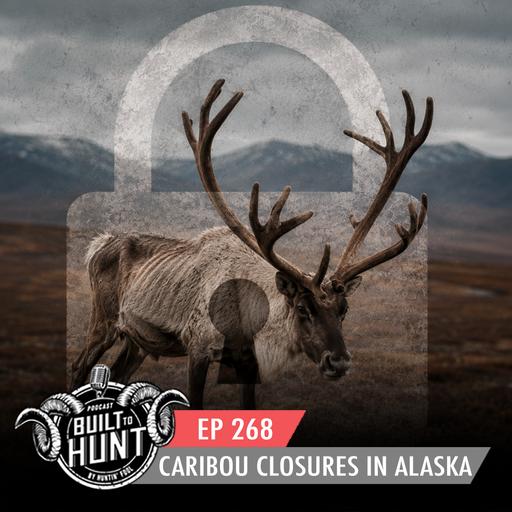 EP 268: Caribou Closures in Alaska
