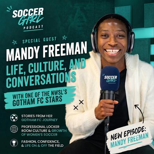 288. Mandy Freeman on Fashion, Soccer & Life at Gotham FC