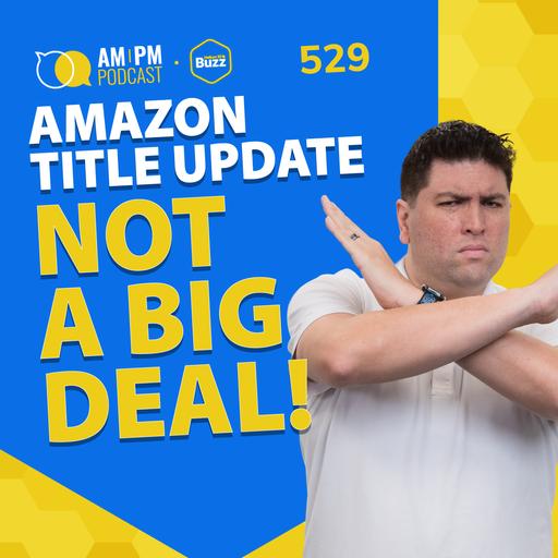 #529 - Amazon Listing Title Armageddon? (Or Fake News?) & Walmart and TikTok Shop "Prime Days" | Weekly Buzz 6/11/26