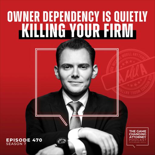 470. AMMA — Owner Dependency Is Quietly Killing Your Firm