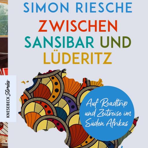 Zwischen Roadtrip und Zeitreise – mit Simon Riesche von Ozean zu Ozean durch Afrika | WW465