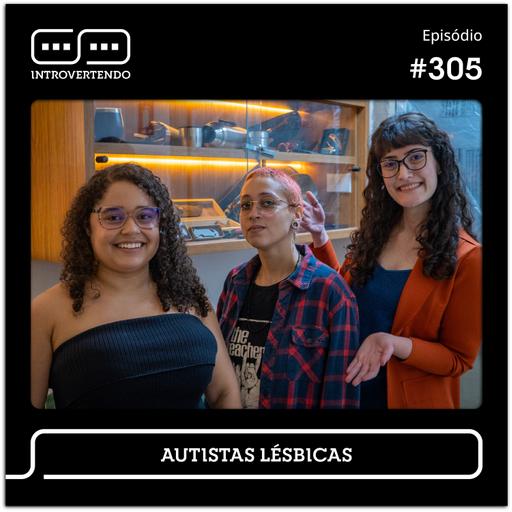 #305 - Autistas Lésbicas