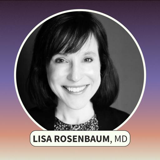 Beyond Moral Injury with Lisa Rosenbaum, MD