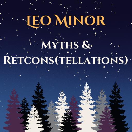 Leo Minor: Myths and Retcons(tellations)