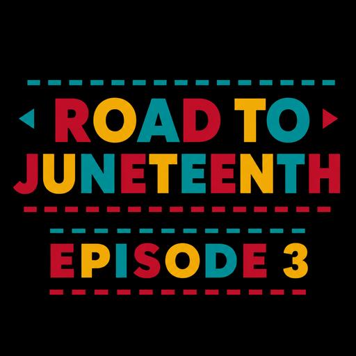 Episode 37: Road to Juneteenth Ep. 3 (w/ D. Woods of "Danity Kane" and Marquise Richards)