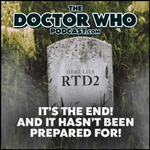 The Doctor Who Podcast News Special – It’s The End! And the Preparation Has Been RUBBISH!