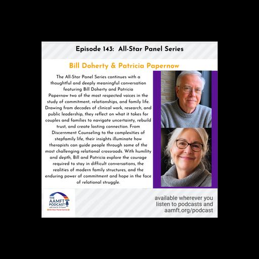 Episode 143: All-Star Panel Series Bill Doherty & Patricia Papernow