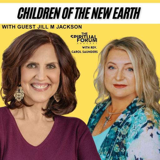 Children of the New Earth with Jill M Jackson - EP 364